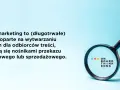 Content marketing to tworzenie ciekawych treści, które przyciągają odbiorców. Pamiętaj, że content is king! Lupa podkreśla znaczenie analizy.