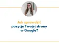 Kobieta w okularach z uśmiechem. Tekst: "Jak sprawdzić pozycję Twojej strony w Google?".