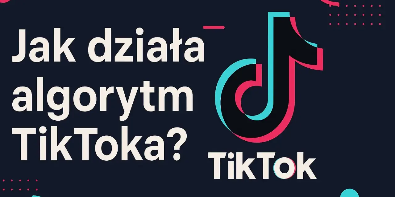 Jak działa algorytm TikToka? Grafika z logo TikTok i pytaniem o działanie algorytmu.