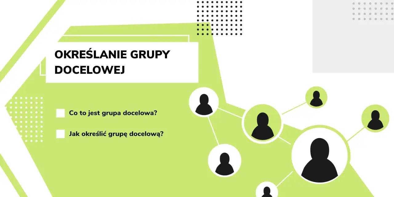 Określanie grupy docelowej: Co to jest grupa docelowa? Jak określić grupę docelową? Schemat połączeń między ikonami osób.