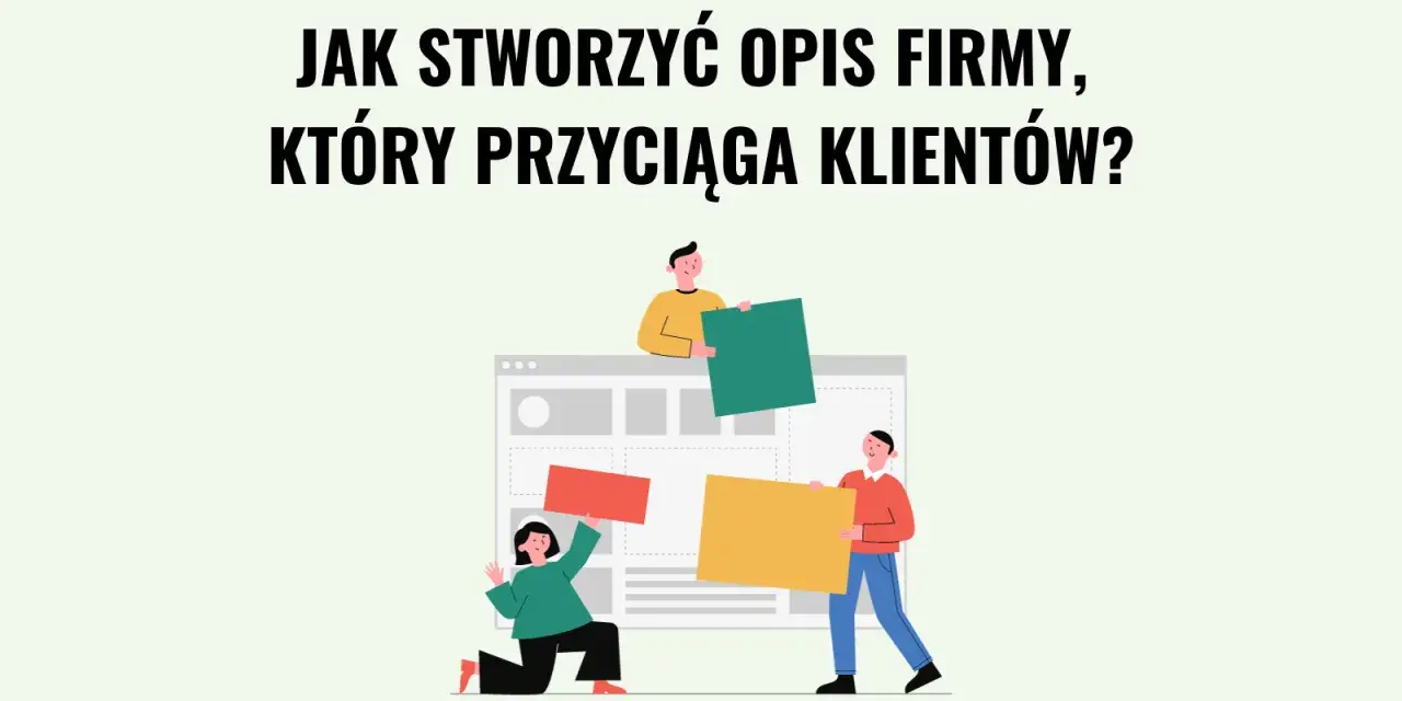 Jak stworzyć opis firmy, który przyciąga klientów? Ludzie budują stronę internetową, układając elementy.