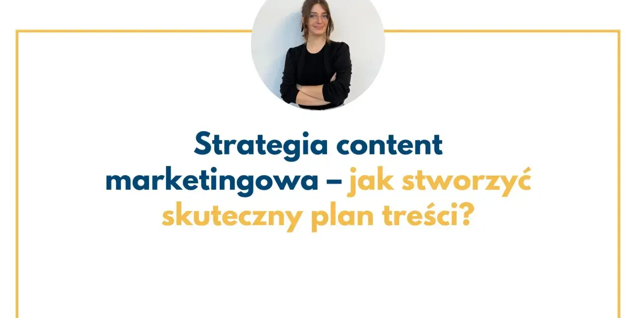 Kobieta w okularach prezentuje strategię content marketingową i podpowiada, jak stworzyć skuteczny plan treści.
