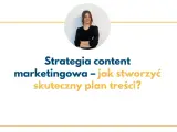 Kobieta w okularach prezentuje strategię content marketingową i podpowiada, jak stworzyć skuteczny plan treści.