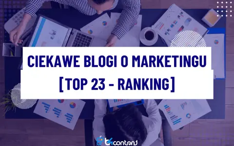 Odkryj ciekawe blogi o marketingu, które pomogą Ci w rozwoju. Ranking TOP 23 inspirujących treści.