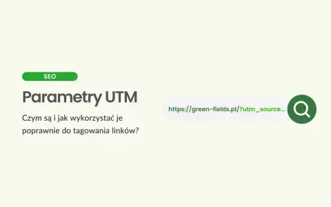 Parametry UTM: czym są i jak je wykorzystać do tagowania linków? Dowiedz się, jak poprawić analizę ruchu na stronie.
