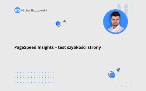 Michał Brzozowski prezentuje test szybkości strony w PageSpeed Insights. Grafika zawiera abstrakcyjne elementy i zdjęcie prezentera.