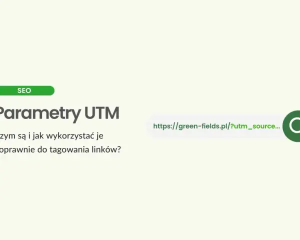 Parametry UTM: czym są i jak je wykorzystać do tagowania linków? Dowiedz się, jak poprawić analizę ruchu na stronie.