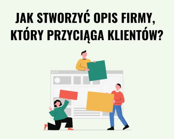 Jak stworzyć opis firmy, który przyciąga klientów? Ludzie budują stronę internetową, układając elementy.