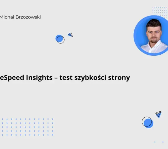 Michał Brzozowski prezentuje test szybkości strony w PageSpeed Insights. Grafika zawiera abstrakcyjne elementy i zdjęcie prezentera.