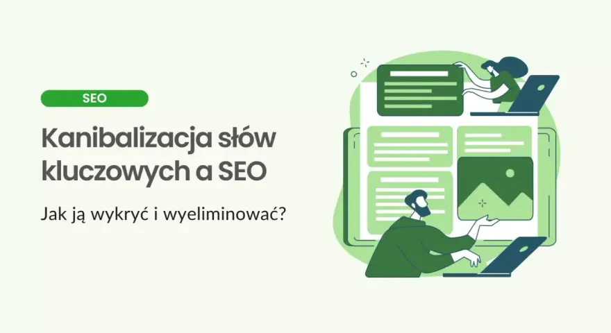 Ilustracja przedstawia problem kanibalizacji słów kluczowych w SEO. Dwie postacie pracują przy laptopach, analizując treści na ekranach.