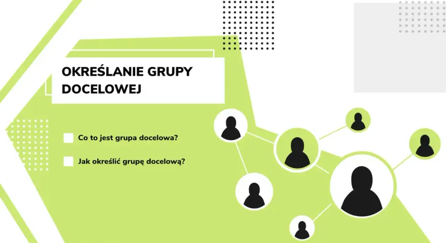 Określanie grupy docelowej: Co to jest grupa docelowa? Jak określić grupę docelową? Schemat połączeń między ikonami osób.