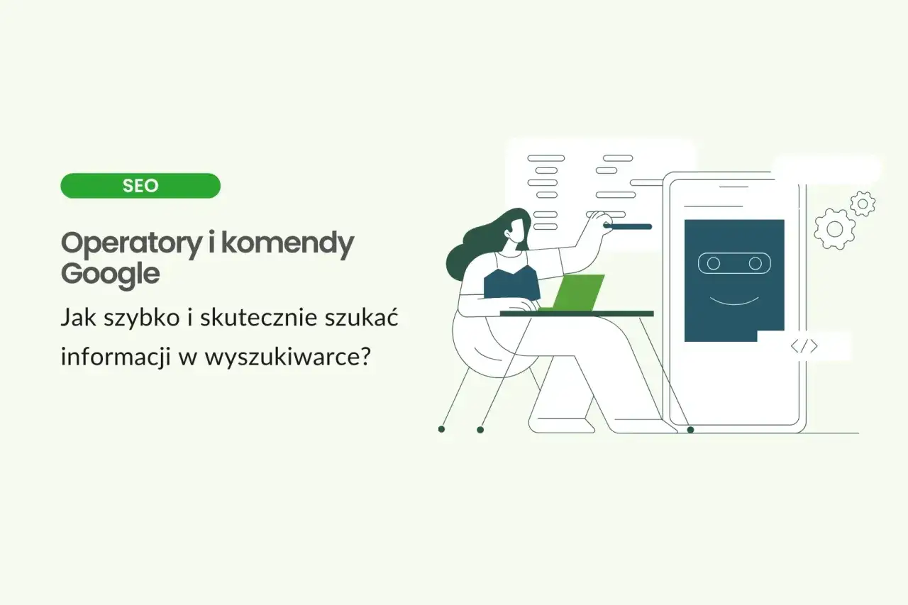 Grafika ilustruje, jak efektywnie używać operatorów wyszukiwania Google. Kobieta przy laptopie uczy się komend do szybkiego wyszukiwania informacji.