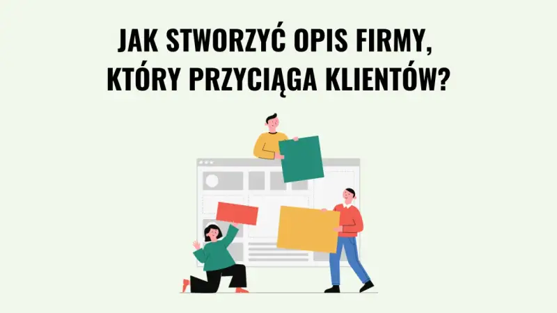 Jak stworzyć opis firmy, który przyciąga klientów? Ludzie budują stronę internetową, układając elementy.