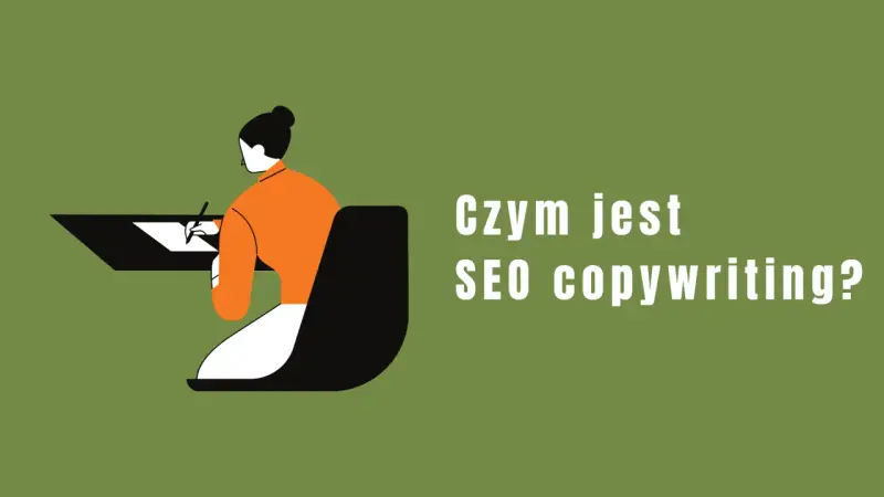 Grafika ilustruje osobę piszącą przy biurku, z tekstem "Czym jest SEO copywriting?".